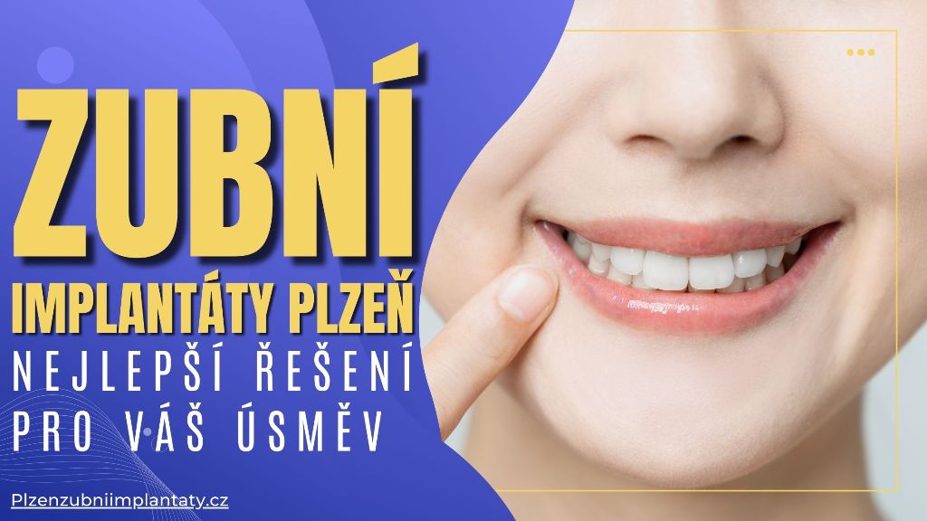 Zubní implantáty Plzeň_ Nejlepší řešení pro váš úsměv